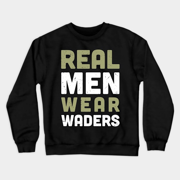 real men wear waders Crewneck Sweatshirt by Anodyle